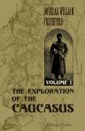 The Exploration of the Caucasus. Volume 1