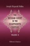 The Russian Court in the Eighteenth Century. Volume 2