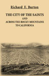 The City of the Saints and Across the Rocky Mountains to California