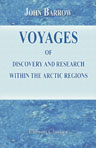 Voyages of Discovery and Research within the Arctic Regions