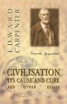 Civilisation: Its Cause and Cure. And Other Essays