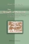 The Growth of Medicine from the Earliest Times to about 1800