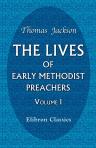The Lives of Early Methodist Preachers. Chiefly Written by Themselves. Volume 1