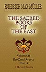 The Sacred Books of the East. Volume 31. The Zend-Avesta. Part 3