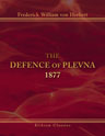 The Defence of Plevna: 1877. Written by One who took part in it