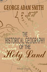The Historical Geography of the Holy Land. Especially in relation to the history of Israel and of the early church