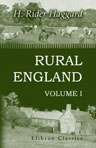 Rural England. Being an Account of Agricultural and Social Researches Carried Out in the Years 1901 & 1902. Volume 1