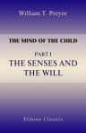 The Mind of the Child. Part 1. The Senses and the Will