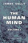 The Human Mind. A Text-book of Psychology. Volume 1