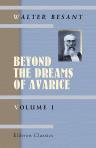 Beyond the Dreams of Avarice. Volume 1