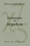 Elements of Algebra. A Course for Grammar Schools and Beginners in Public and Private Schools