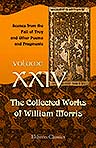 The Collected Works of William Morris. With Introductions by His Daughter May Morris. Volume 24. Scenes from the Fall of Troy and Other Poems and Fragments