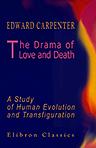 The Drama of Love and Death. A Study of Human Evolution and Transfiguration