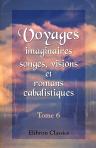 Voyages imaginaires, songes, visions et romans cabalistiques. Tome 6