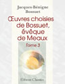 Oeuvres choisies de Bossuet, évêque de Meaux. Tome 3