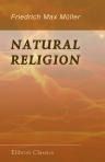 Natural Religion. The Gifford Lectures Delivered before the University of Glasgow in 1888