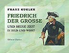 Friedrich der Grosse und seine Zeit in Bild und Wort