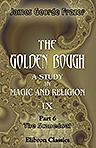 The Golden Bough. A Study in Magic and Religion. IX. Part 6. The Scapegoat