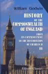 History of the Commonwealth of England. From Its Commencement, to the Restoration of Charles II. Volume 3