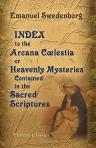 Index to the Arcana Clestia; or Heavenly Mysteries Contained in the Sacred Scriptures