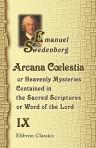 Arcana Clestia, or Heavenly Mysteries Contained in the Sacred Scriptures, or, Word of the Lord. Volume 9