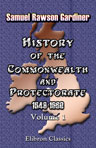 History of the Commonwealth and Protectorate, 1649-1660. Volume 1