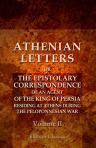 Athenian Letters: or, the Epistolary Correspondence of an Agent of the King of Persia, Residing at Athens during the Peloponnesian War. Volume 2