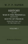 History of the War in the Peninsula and in the South of France, from the Year 1807 to the Year 1814. Volume 1
