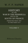 History of the War in the Peninsula and in the South of France, from the Year 1807 to the Year 1814. Volume 5