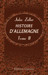 Histoire d'Allemagne. Tome 2. Fondation de l'Empire germanique. Charlemagne - Otton le Grand. Les Ottonides