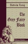 The Grey Fairy Book. Edited by Andrew Lang