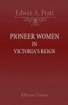 Pioneer Women in Victoria's Reign: being short histories of great movements