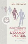 Précis théorique et pratique de l'examen de l'il et de la vision