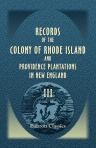 Records of the Colony of Rhode Island and Providence Plantations in New England. Edited by John Russell Bartlett, Secretary of State. Volume 3. 1678 to 1706