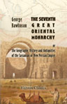 The Seventh Great Oriental Monarchy, or, the Geography, History and Antiquities of the Sassanian or New Persian Empire