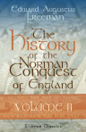 The History of the Norman Conquest of England, Its Causes and Its Results. Volume 2. The Reign of Eadward the Confessor