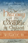 The History of the Norman Conquest of England, Its Causes and Its Results. Volume 3. The Reign of Harold and the Interregnum