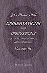 Dissertations and Discussions Political, Philosophical, and Historical. Volume 3