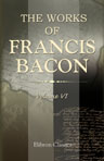 The Works of Francis Bacon. Volume 6. Literary and Professional Works. I