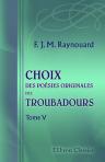 Choix des poésies originales des troubadours. Tome 5