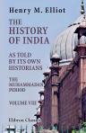 The History of India, as Told by Its Own Historians. The Muhammadan Period. Volume 8