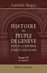 Histoire du peuple de Genève depuis la Réforme jusqu'à l'Escalade. Tome 4. Livraison 1