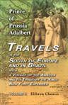 Travels in the South of Europe and in Brazil; with a Voyage up the Amazon, and Its Tributary the Xingù, Now First Explored. Volume 2