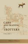 Care and Training of Trotters. Volume 1. The Horseman Library