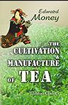 The Cultivation & Manufacture of Tea
