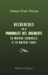 Recherches sur la probabilité des jugements en matière criminelle et en matière civile. Précédées des règles générales du calcul des probabilités