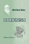 Darwinism. An Exposition of the Theory of Natural Selection with Some of Its Applications
