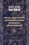 Social and Ethical Interpretations in Mental Development. A Study in Social Psychology