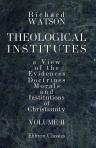 Theological Institutes: or, a View of the Evidences, Doctrines, Morals, and Institutions of Christianity. Volume 2