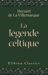 La légende celtique et la poésie des cloîtres en Irlande, en Cambrie et en Bretagne